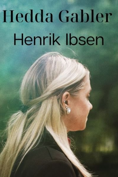 Cover for Henrik Ibsen · Hedda Gabler (Paperback Book) (2021)
