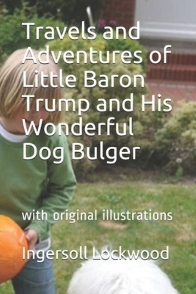 Cover for Ingersoll Lockwood · Travels and Adventures of Little Baron Trump and His Wonderful Dog Bulger: with original illustrations (Paperback Book) (2021)