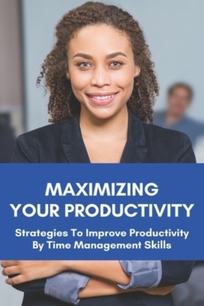 Cover for Dong Patience · Maximizing Your Productivity (Taschenbuch) (2021)