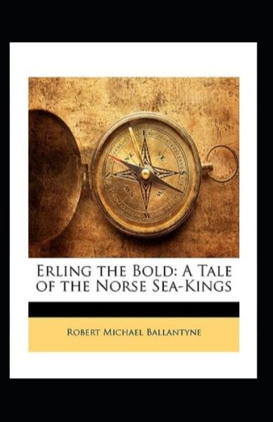 Erling the Bold Illustrated - Robert Michael Ballantyne - Books - Independently Published - 9798747212138 - May 1, 2021