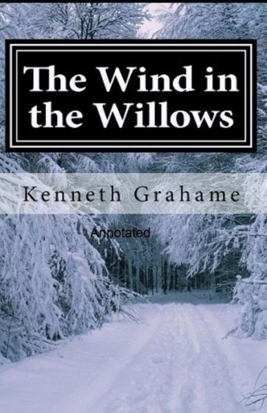 Cover for Kenneth Grahame · The Wind in the Willows Annotated (Paperback Book) (2021)