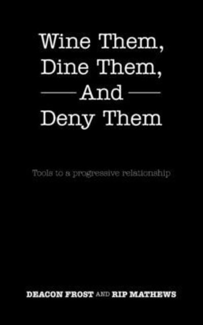 Cover for Deacon Frost · Wine Them, Dine Them, and Deny Them (Book) (2022)