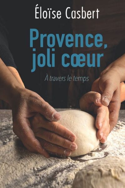 Cover for Eloise Casbert · Provence, joli coeur - A Travers Le Temps (Paperback Book) (2022)