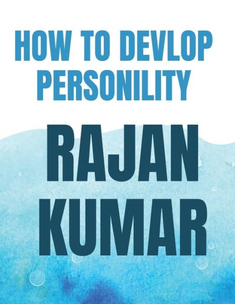 Cover for Rajan Kumar · How To Develop Personality (Paperback Book) (2022)