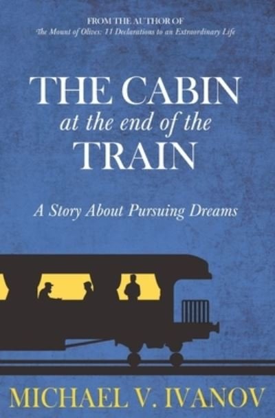 Cover for Michael V Ivanov · The Cabin at the End of the Train: A Story About Pursuing Dreams (Pocketbok) (2022)