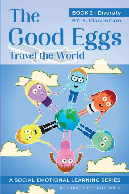 Cover for S Ciaramitaro · The Good Eggs Travel the World: Essential Concepts for Children about Virtues, Diversity, and Service - The Good Eggs (Paperback Book) (2022)