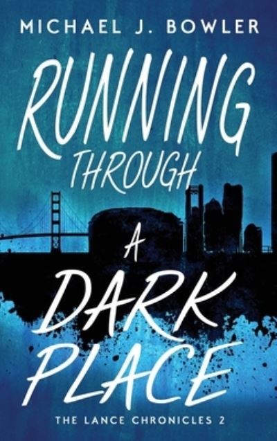 Cover for Michael J Bowler · Running Through A Dark Place - Lance Chronicles (Hardcover Book) [2nd edition] (2022)