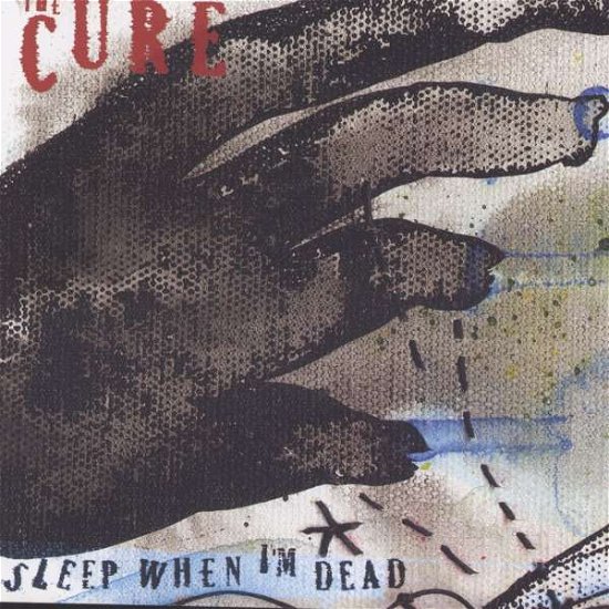 Cover for The Cure · Sleep When I'm Dead (CD) (2008)