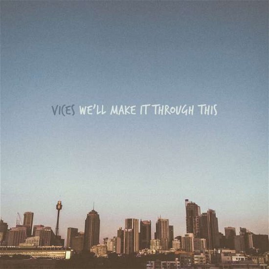 Cover for Vices · We'll Make It Through This (CD) (2015)
