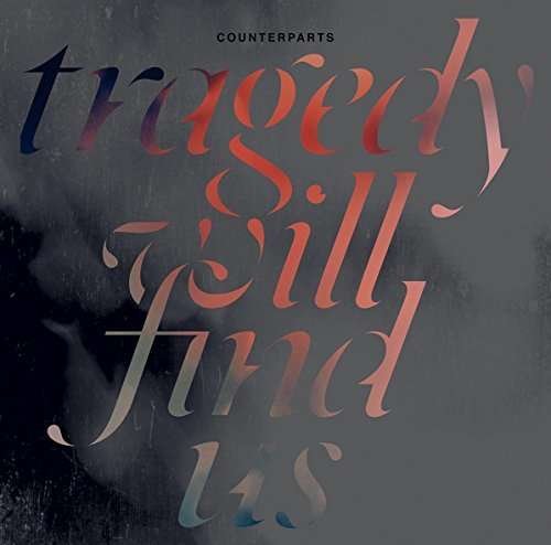 Tragedy Will Find Us - Counterparts - Musik - SOULFOOD - 0850721006139 - 7 augusti 2015