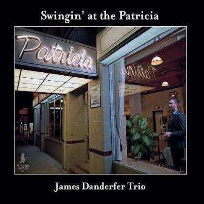 Cover for James Danderfer · Swingin' at the Patricia (CD) (2012)