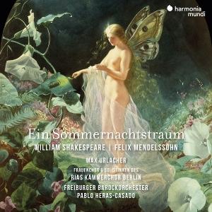 Mendelssohn: Ein Sommernachtstraum - Freiburger Barockorchester & Pablo Heras-Casado & Rias Kammerchor Berlin & Max Urlacher - Música - HARMONIA MUNDI - 3149020949139 - 20 de junio de 2025