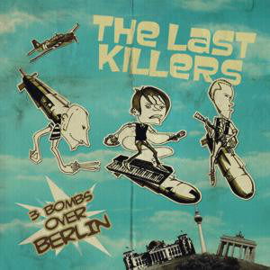 3 Bombs Over Berlin - Last Killers - Muziek - Area Pirata - 3481573846139 - 