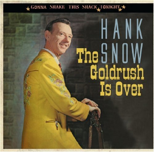 Goldrush Is Over - Hank Snow - Musik - BEAR FAMILY - 4000127168139 - 15. März 2007