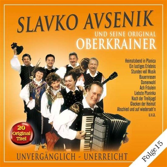 Unvergänglich-unerreicht,folge 15 - Slavko Und Seine Original Oberkrainer Avsenik - Musiikki - BOGNE - 4012897147139 - maanantai 14. joulukuuta 2020