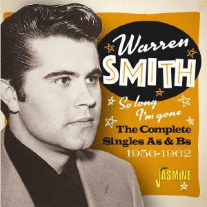 So Long. I`m Gone: the Complete Singles As & Bs. 1956-1962 - Warren Smith - Musik - SOLID, JASMINE RECORDS - 4526180489139 - 7. august 2019