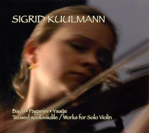 Cover for Bach / Paganini / Ysaye / Kuulmann · Works for Solo Violin (CD) (2012)