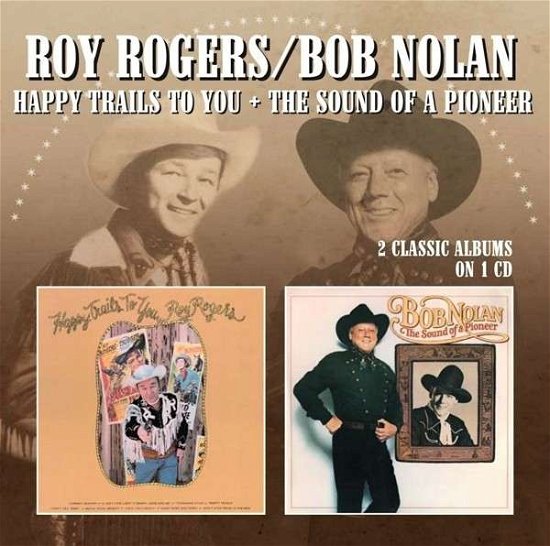 Happy Trails To You / Sound Of A Pioneer - Rogers, Roy / Bob Nolan - Música - MORELLO RECORDS - 5013929893139 - 27 de marzo de 2014
