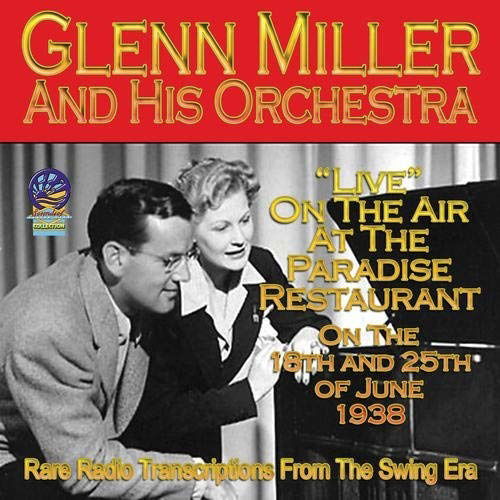 Live at the Paradise Restaurant, June 1938 - Glenn Miller and His Orchestra - Música - CADIZ - SOUNDS OF YESTER YEAR - 5019317021139 - 16 de agosto de 2019