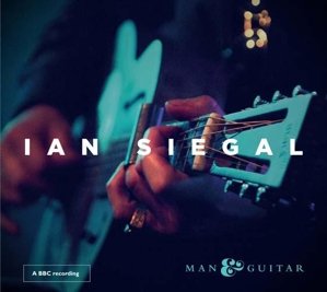 Man & Guitar - Ian Siegal - Musik - NUGENE RECORDS - 5065001293139 - 1. september 2017