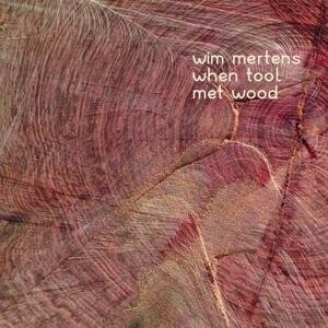 Cover for Wim Mertens · When Tool Met Wood (CD) (2015)