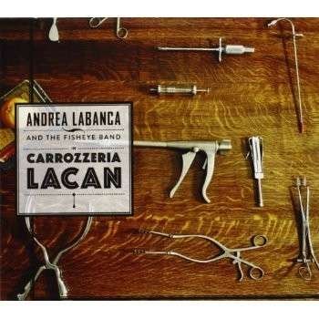 Cover for Labanca Andrea · Carrozzeria Lacan (CD) (2013)