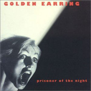 Prisoner Of The Night - Golden Earring - Music - RED BULLET - 8712944662139 - November 15, 2001