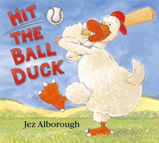 Hit the Ball, Duck - Jez Alborough - Kirjat - HarperCollins Publishers - 9780007130139 - maanantai 3. huhtikuuta 2006