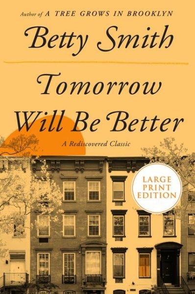 Cover for Betty Smith · Tomorrow Will Be Better A Novel (Book) (2020)