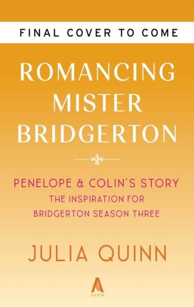 Cover for Julia Quinn · Romancing Mister Bridgerton [TV Tie-in]: Penelope &amp; Colin's Story, The Inspiration for Bridgerton Season Three - Bridgertons (Paperback Bog) (2024)
