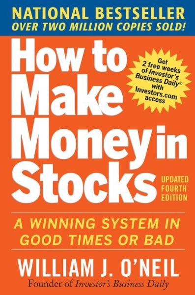 Cover for William O'Neil · How to Make Money in Stocks:  A Winning System in Good Times and Bad, Fourth Edition (Paperback Book) (2009)