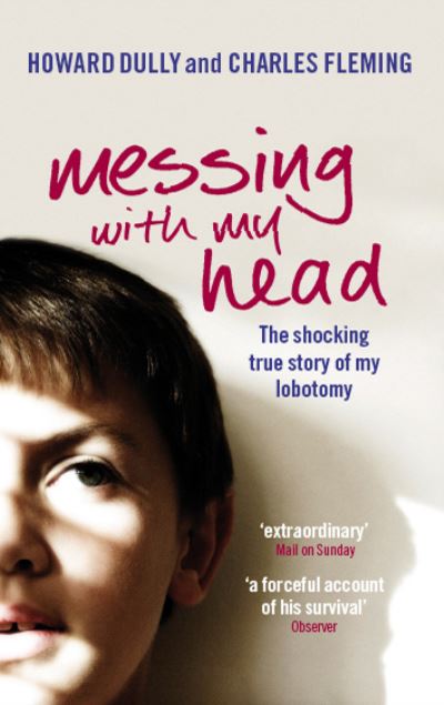 Cover for Charles Fleming · Messing with My Head: The shocking true story of my lobotomy (Paperback Book) (2009)