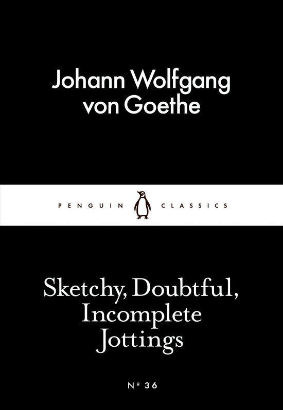 Cover for Johann Wolfgang von Goethe · Sketchy, Doubtful, Incomplete Jottings - Penguin Little Black Classics (Paperback Bog) (2015)