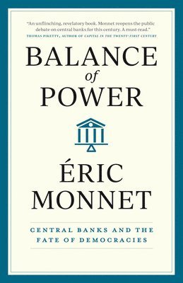 Balance of Power: Central Banks and the Fate of Democracies - Eric Monnet - Bøker - The University of Chicago Press - 9780226834139 - 29. april 2024