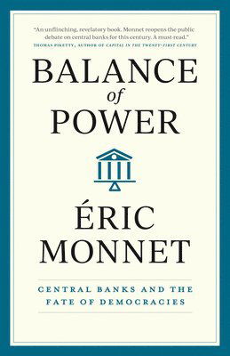 Cover for Eric Monnet · Balance of Power: Central Banks and the Fate of Democracies (Gebundenes Buch) (2024)