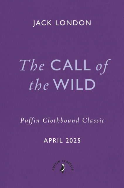 Cover for Jack London · The Call of the Wild - Puffin Clothbound Classics (Hardcover bog) (2025)