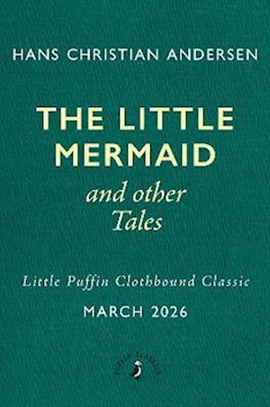 Cover for Hans Christian Andersen · The Little Mermaid and Other Tales - Little Puffin Clothbound Classics (Hardcover bog) (2026)