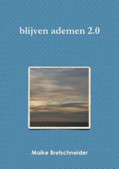 Cover for Maike Bretschneider · Blijven Ademen 2.0 (Paperback Book) (2018)