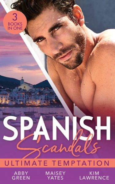 Cover for Abby Green · Spanish Scandals: Ultimate Temptation: Claimed for the De Carrillo Twins / the Spaniard's Pregnant Bride (Heirs Before Vows) / Santiago's Command (Taschenbuch) (2020)