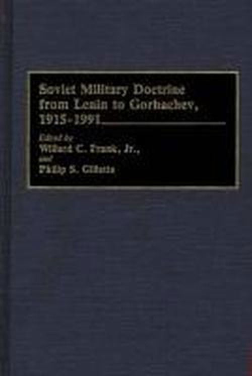 Cover for Willard C. Frank · Soviet Military Doctrine from Lenin to Gorbachev, 1915-1991 - Contributions in Military Studies (Hardcover Book) (1992)