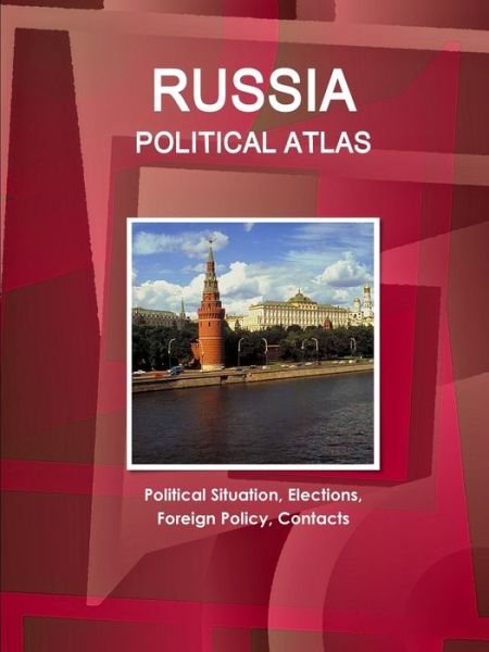 Cover for Ibpus.com · Russia Political Atlas Political Situation, Elections, Foreign Policy, Contacts (Paperback Bog) (2019)