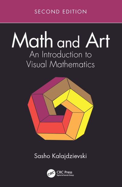 Cover for Kalajdzievski, Sasho (University of Manitoba, Winnipeg, Canada) · Math and Art: An Introduction to Visual Mathematics (Hardcover Book) (2021)