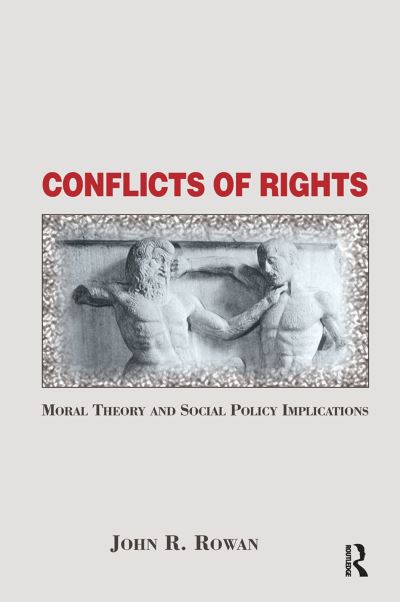 Cover for John Rowan · Conflicts Of Rights: Moral Theory And Social Policy Implications (Hardcover bog) (2019)