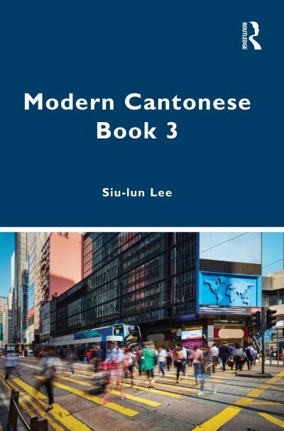 Cover for Lee, Siu-lun (The Chinese University of Hong Kong, Hong Kong) · Modern Cantonese Book 3: A textbook for global learners (Paperback Book) (2023)