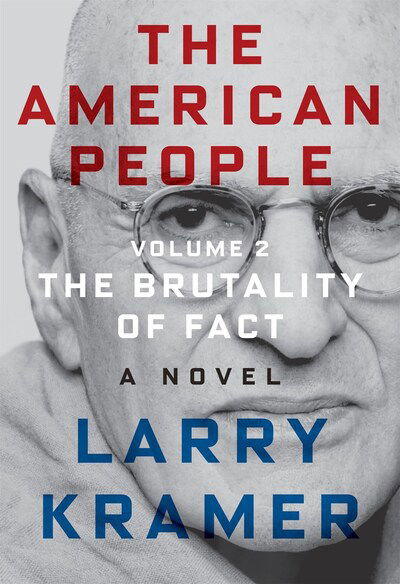 Cover for Larry Kramer · The American People: Volume 2: The Brutality of Fact: A Novel - The American People Series (Hardcover Book) (2020)