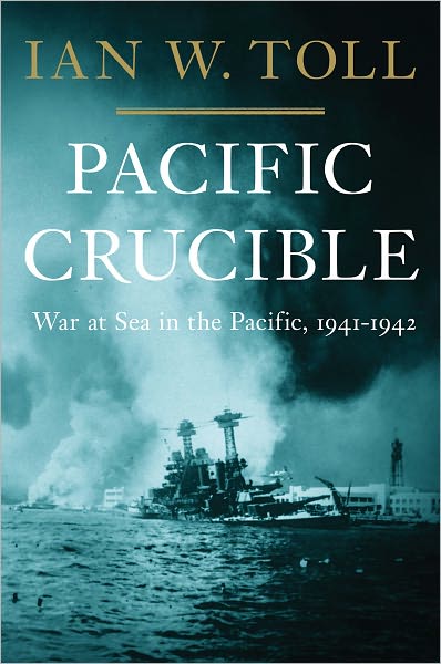 Cover for Ian W. Toll · Pacific Crucible: War at Sea in the Pacific, 1941-1943 (Hardcover Book) (2011)