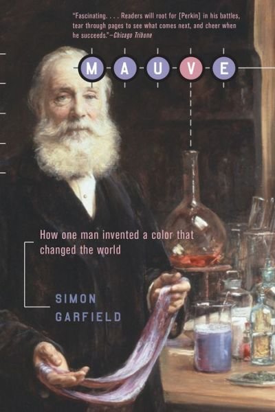 Mauve: How One Man Invented a Color That Changed the World - Simon Garfield - Livros - W W Norton & Co Ltd - 9780393323139 - 17 de maio de 2002