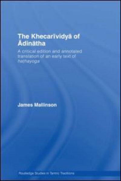 Cover for Mallinson, James (Clay Sanskrit Library, UK) · The Khecarividya of Adinatha: A Critical Edition and Annotated Translation of an Early Text of Hathayoga - Routledge Studies in Tantric Traditions (Paperback Book) (2010)