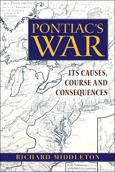 Cover for Richard Middleton · Pontiac's War: Its Causes, Course and Consequences (Pocketbok) (2007)