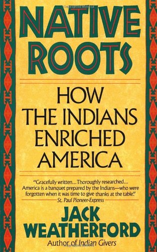 Cover for Jack Weatherford · Native Roots: How the Indians Enriched America (Paperback Book) [Reprint edition] (1992)